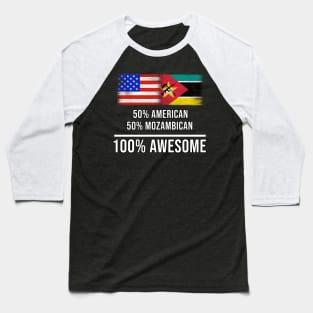 50% American 50% Mozambican 100% Awesome - Gift for Mozambican Heritage From Mozambique Baseball T-Shirt